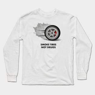 Smoke tires not drugs | FastLane design Long Sleeve T-Shirt